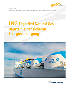 LNG Liquefied Natural Gas – Baustein einer sicheren Energieversorgung