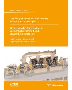 Dictionary of Steam and Gas Turbines and Related Technologies // Wörterbuch der Dampfturbinen- und Gasturbinentechnik und verwandte Technologien